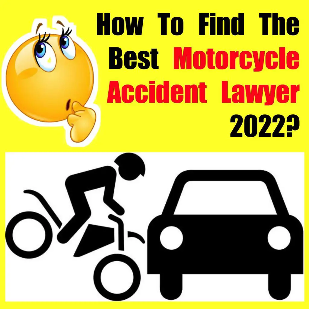 how to find a very good motorcycle accident attorn today 2022